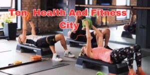 Ten Health And Fitness City (1)