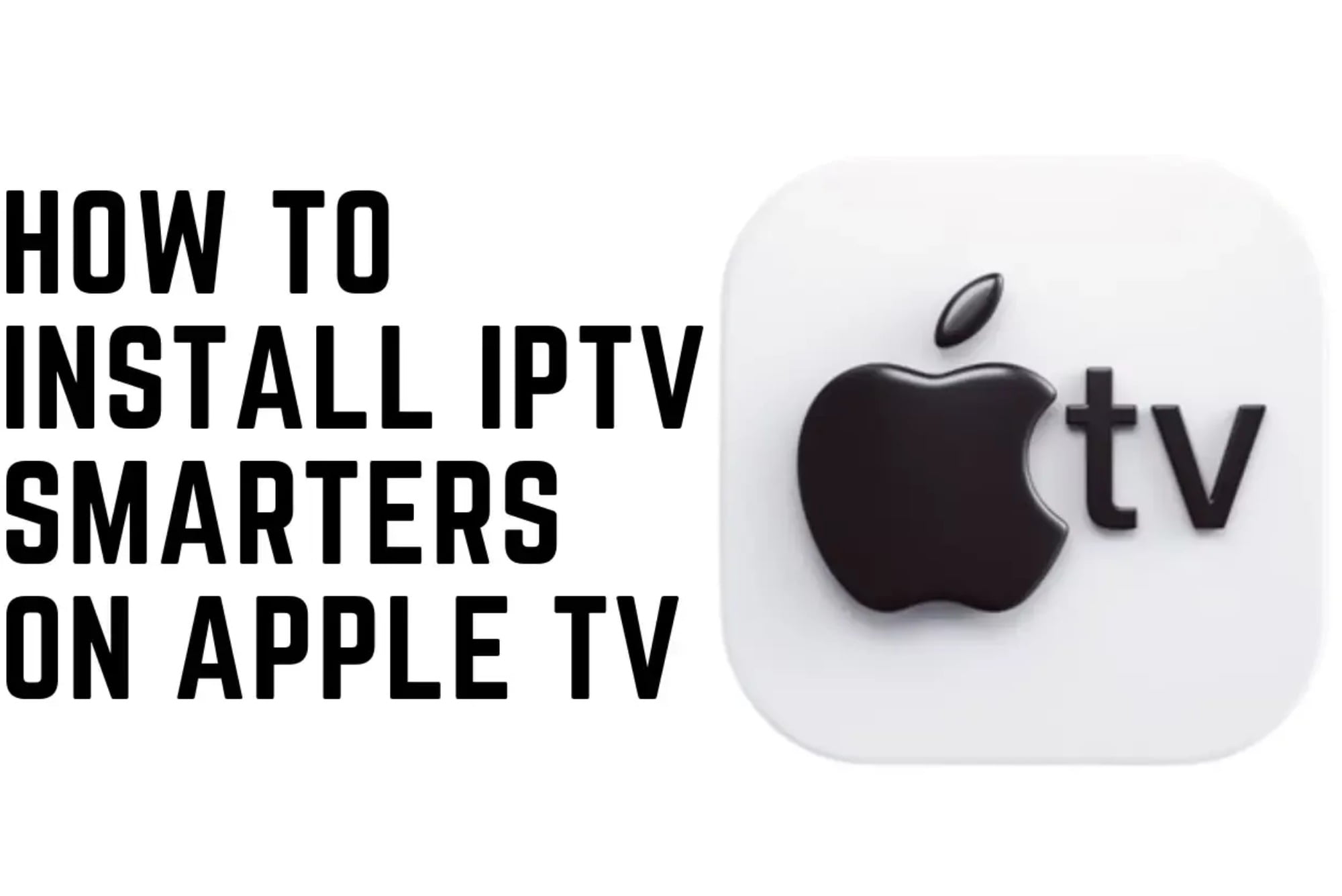Can I Install IPTV on Apple TV