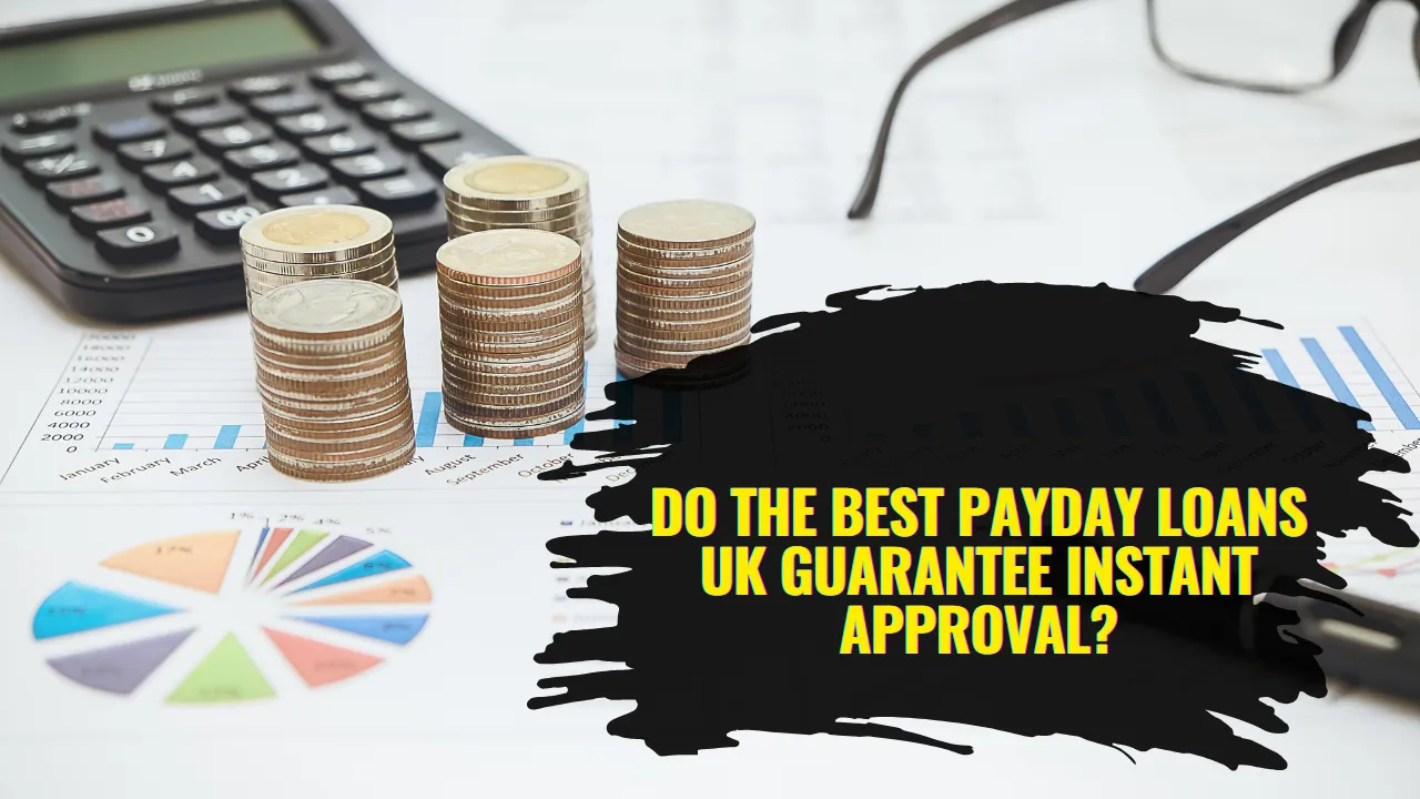 Do the Best Payday Loans UK Guarantee Instant Approval?
