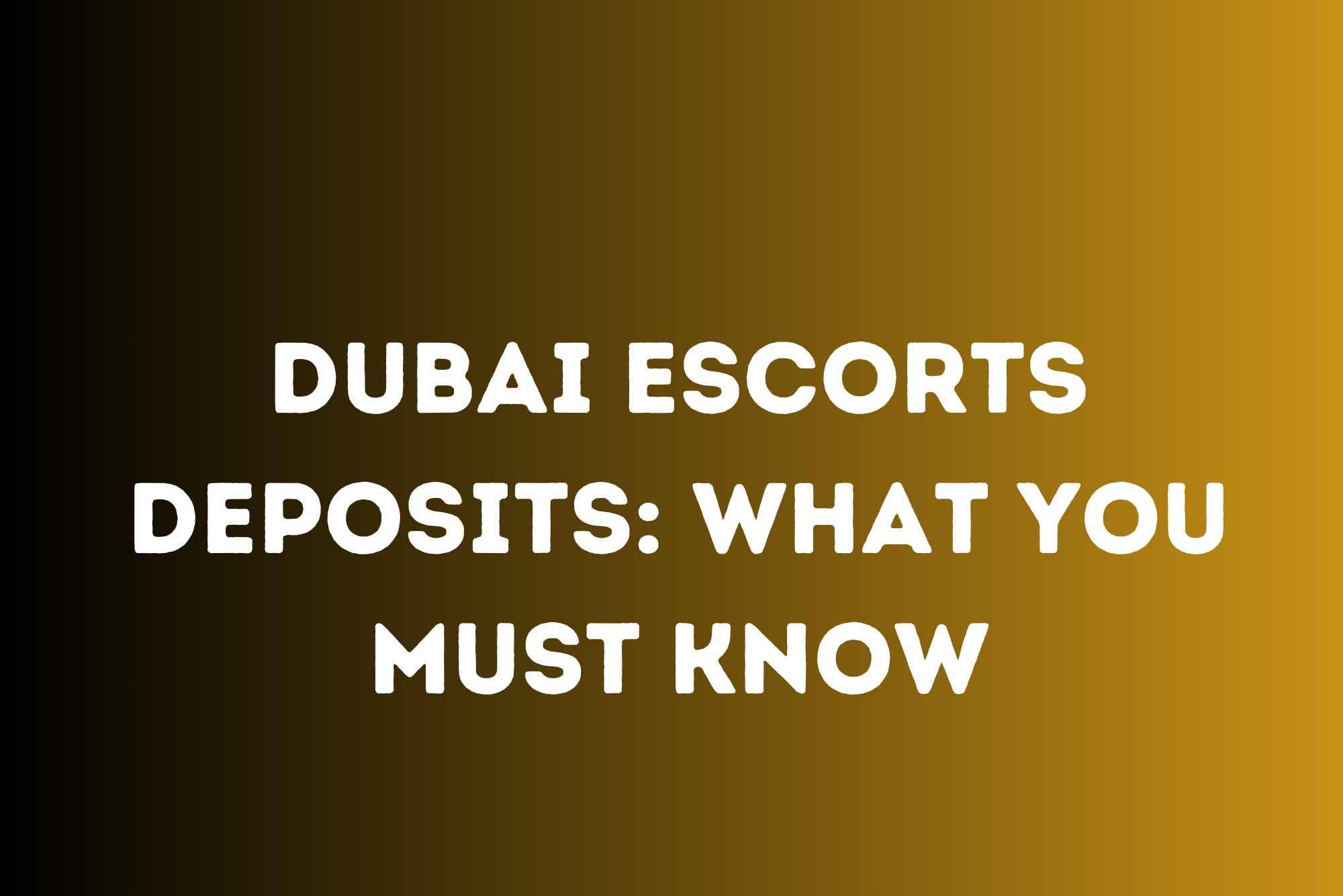 Dubai Escorts Deposits What You Must Know