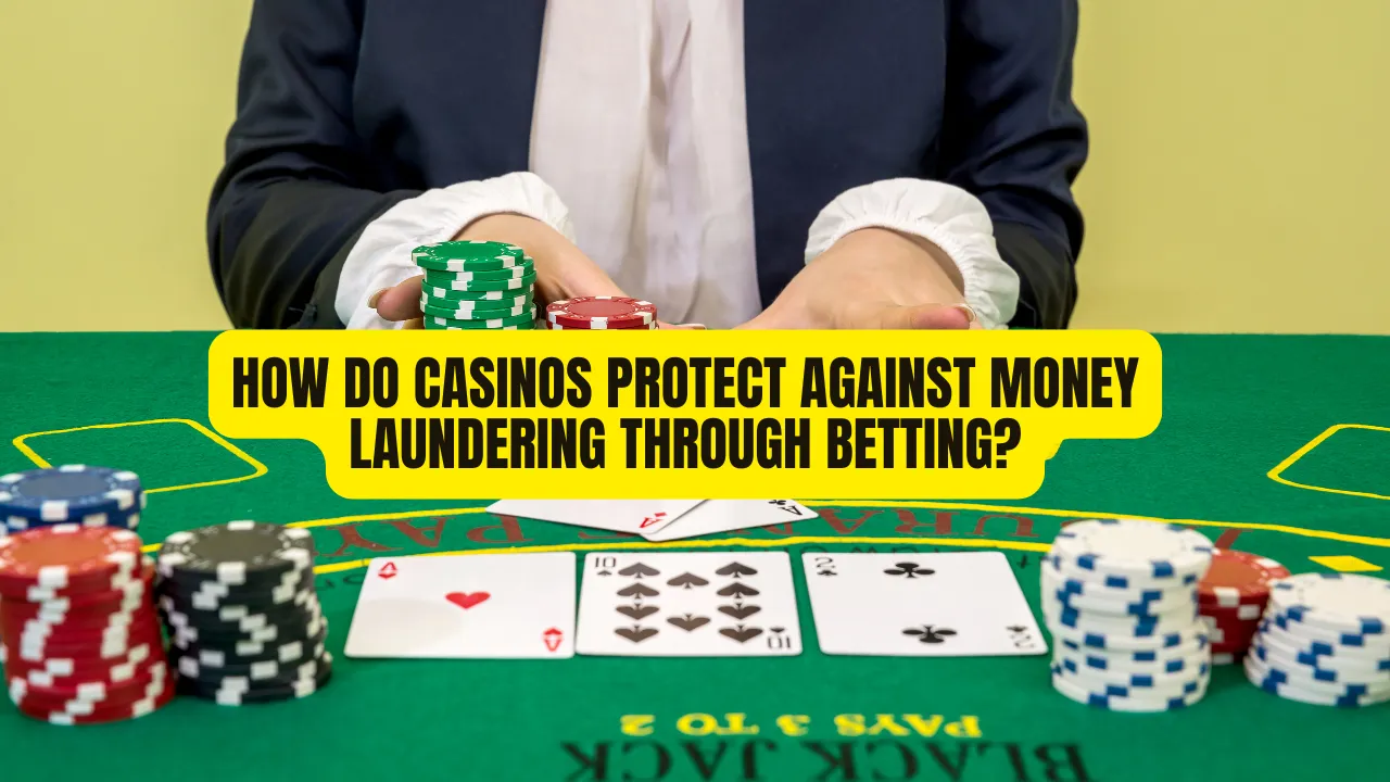 How Do Casinos Protect Against Money Laundering Through Betting?