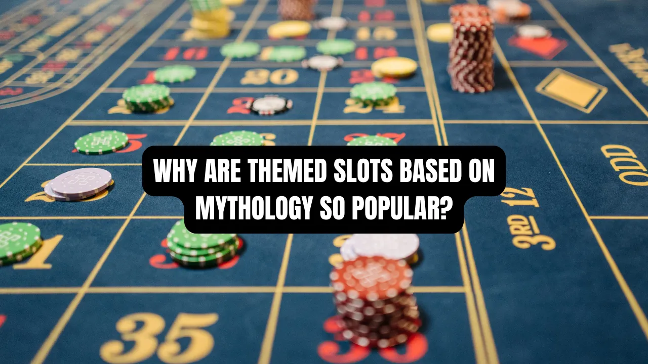 Why Are Themed Slots Based on Mythology So Popular?