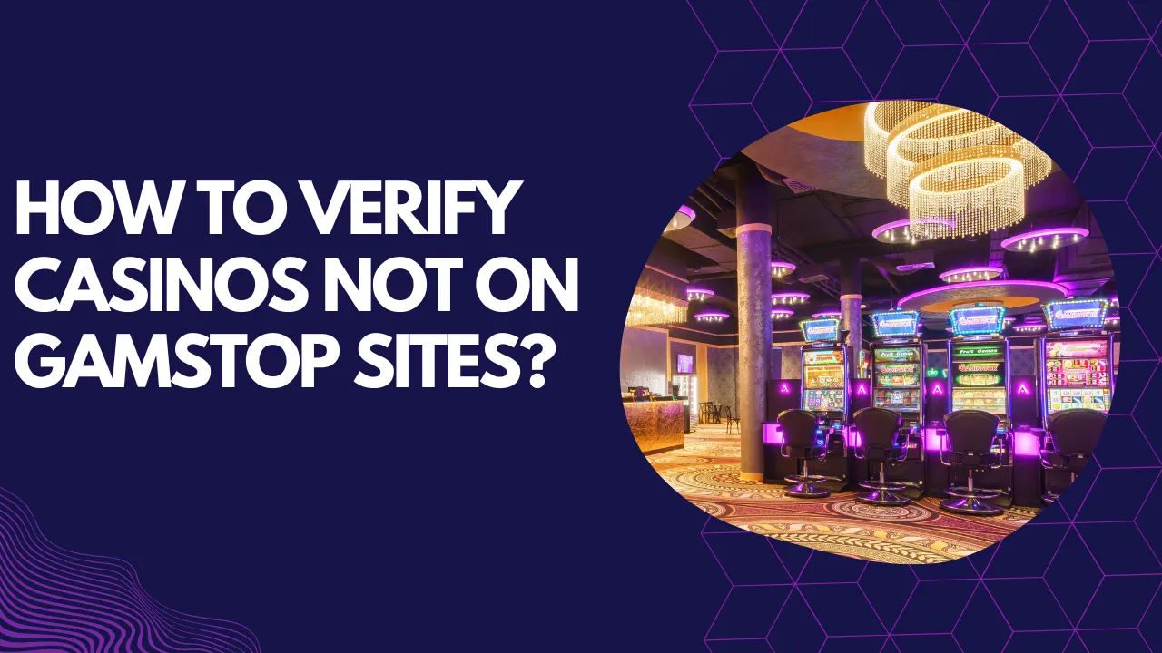 How to Verify Casinos Not on GamStop Sites