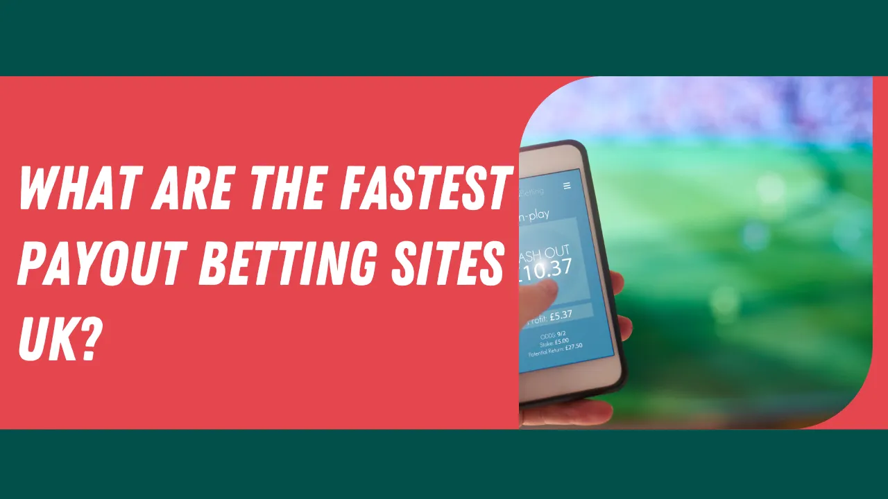 What are the Fastest Payout Betting Sites UK