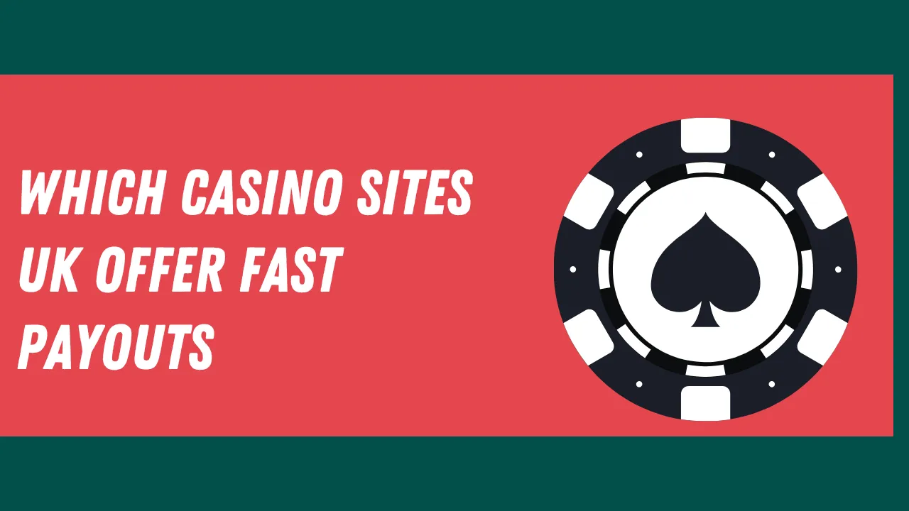 Which Casino Sites UK Offer Fast Payouts